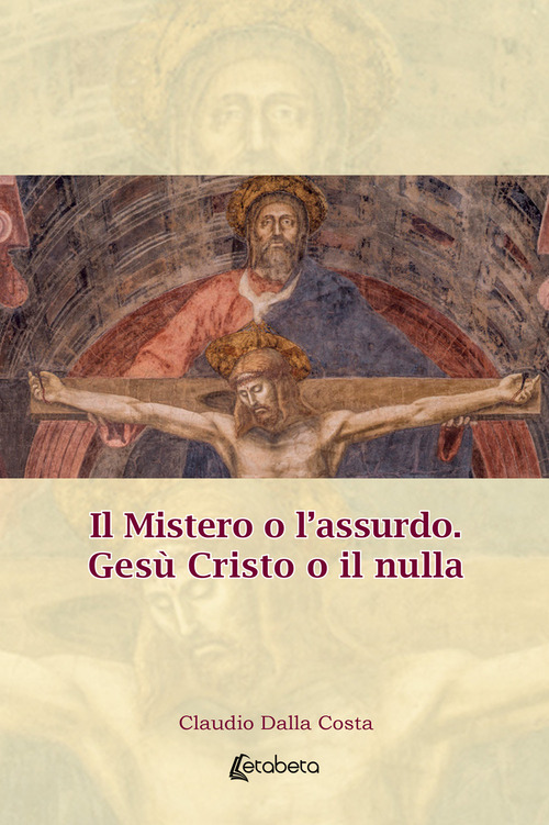 Il Mistero o l'assurdo. Gesù Cristo o il nulla