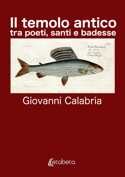 Il Temolo Antico. tra poeti, santi e badesse