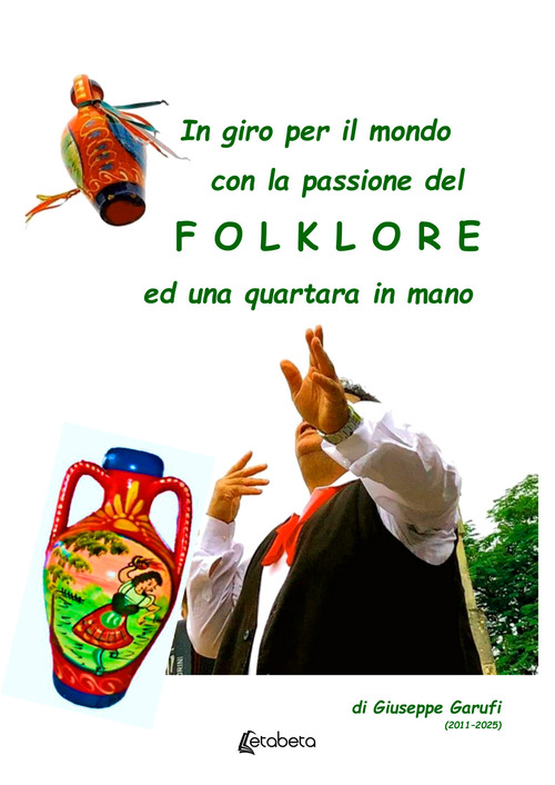 In giro per il mondo con la passione del Folklore ed una quartata in mano. (2011-2025)