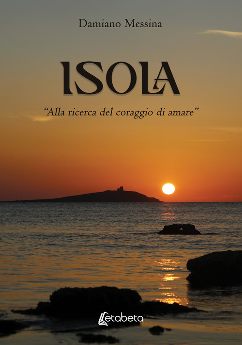 Isola. &laquo;Alla ricerca del coraggio di amare&raquo;