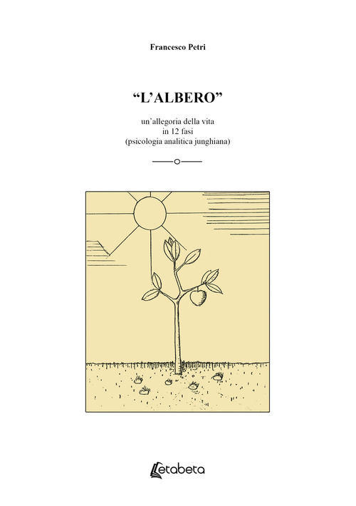 &laquo;L'albero&raquo;. Un'allegoria della vita in 12 fasi (psicologia analitica junghiana)