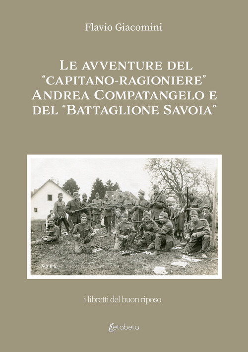 Le avventure del &laquo;Capitano-ragioniere&raquo; Andrea Compatangelo e del &laquo;Battaglione Savoia&raquo;