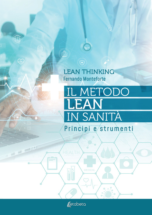 Lean thinking. Il metodo Lean in sanit&agrave;. Principi e strumenti