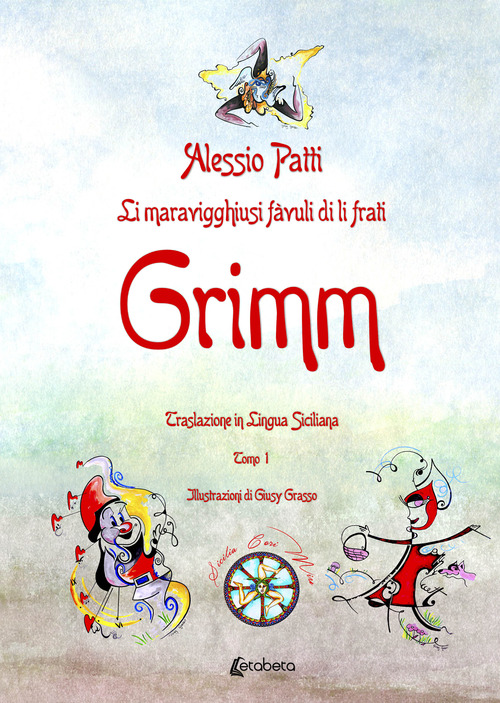 Li maravigghiusi f&agrave;vuli di li frati Grimm. Traslazione in lingua siciliana