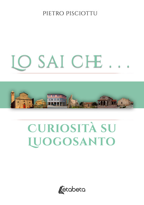 Lo sai che... Curiosit&agrave; su Luogosanto