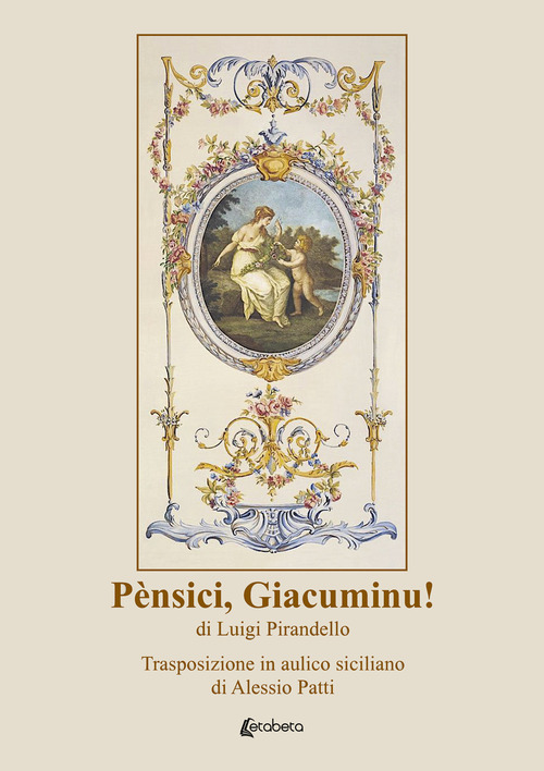 P&egrave;nsici, Giacuminu! di Luigi Pirandello. Trasposizione in aulico siciliano di Alessio Patti
