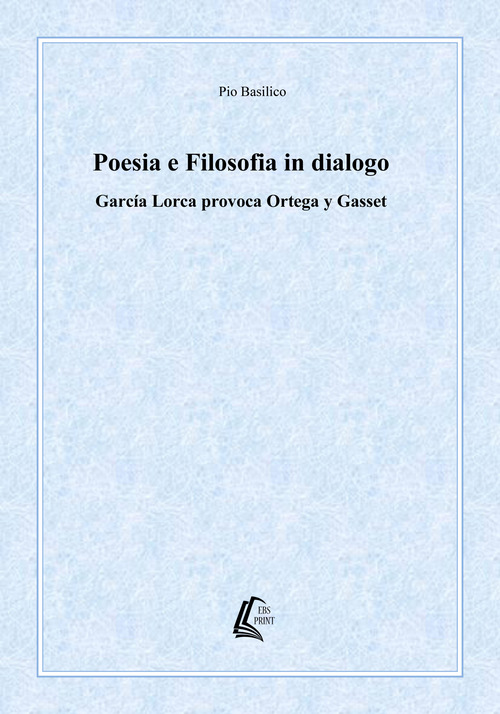 Poesia e filosofia in dialogo. Garc&iacute;a Lorca provoca Ortega y Gasset