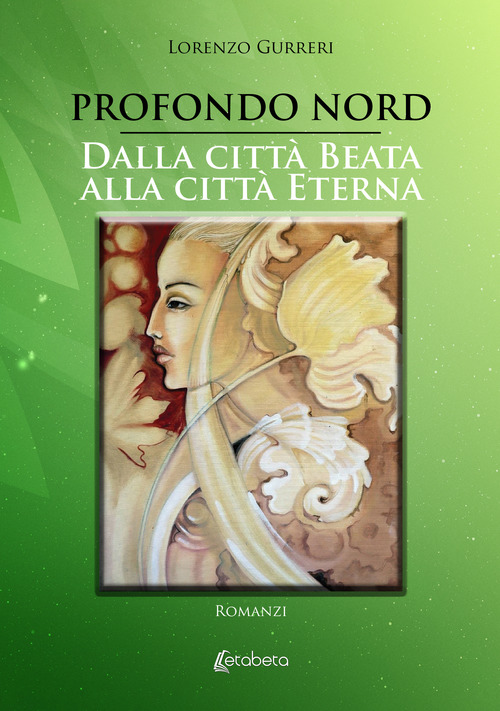 Profondo Nord-Dalla citt&agrave; beata alla citt&agrave; eterna