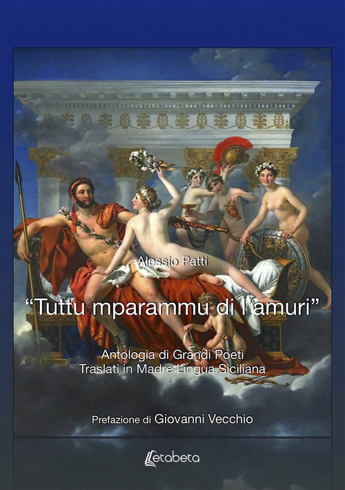 &laquo;Tuttu mparammu di l'amuri&raquo;. Antologia di grandi poeti traslati in madre lingua siciliana