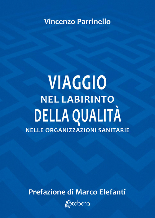 Viaggio nel labirinto della qualit&agrave; nelle organizzazioni sanitarie