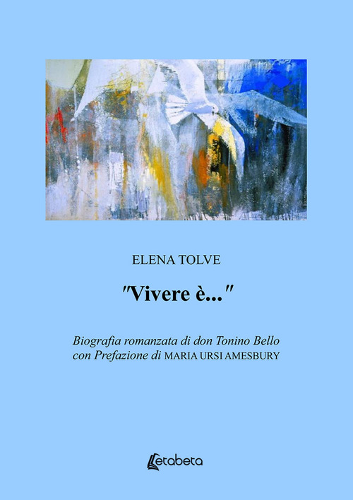 &laquo;Vivere &egrave;...&raquo;. Biografia romanzata di don Tonino Bello