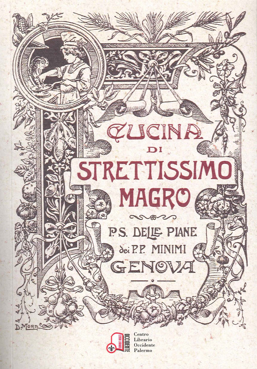 Cucina di strettissimo magro. Senza carne, uova e latticini composta a comodo del pubblico per S.D. dei minimi di S. Francesci si Paola