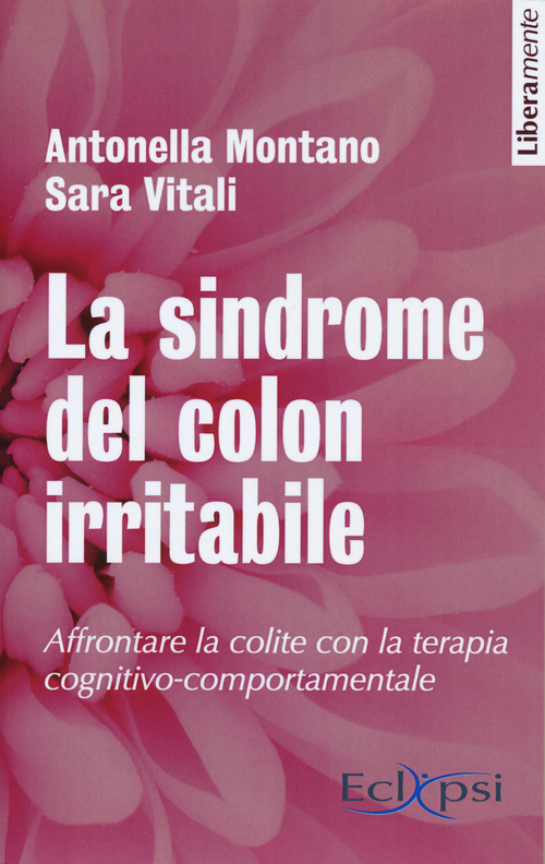 La sindrome del colon irritabile. Affrontare la colite con la terapia cognitivo-comportamentale
