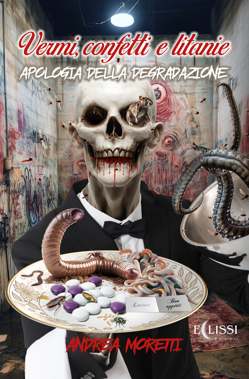 Vermi, confetti e litanie. Apologia della degradazione