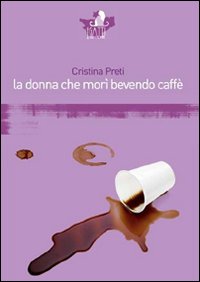 La donna che mor&igrave; bevendo caff&egrave;