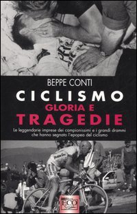 Ciclismo. Gloria e tragedie