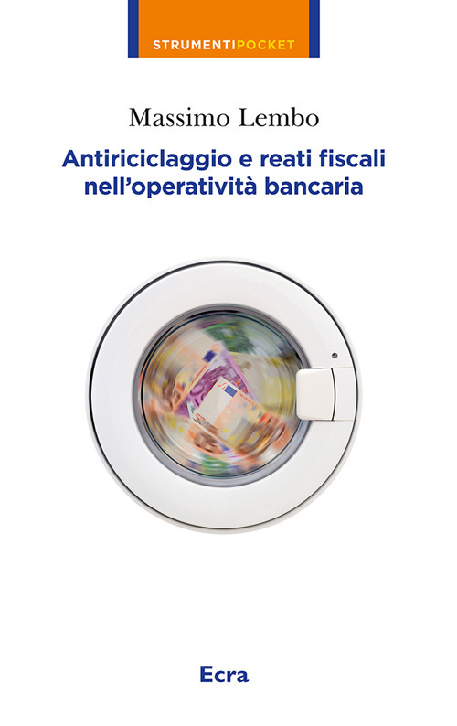 Antiriciclaggio e reati fiscali nella operativit&agrave; bancaria