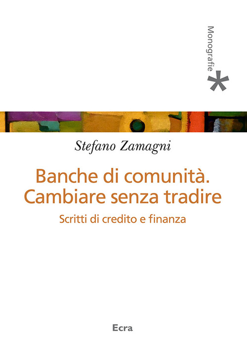 Banche di comunit&agrave;. Cambiare senza tradire