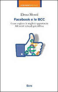 Facebook e le BCC. Come cogliere le migliori opportunit&agrave; dal social network pi&ugrave; diffuso