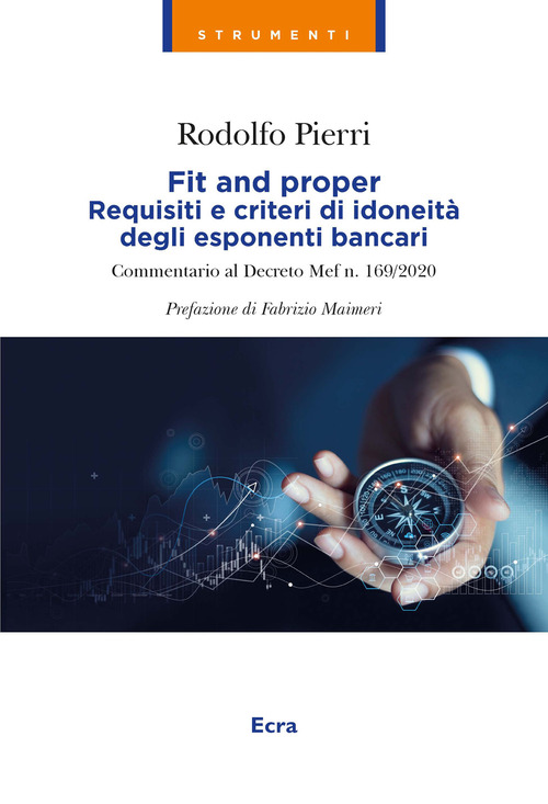 Fit and proper. Requisiti e criteri di idoneit&agrave; degli esponenti bancari. Commentario al Decreto Mef n. 169/2020