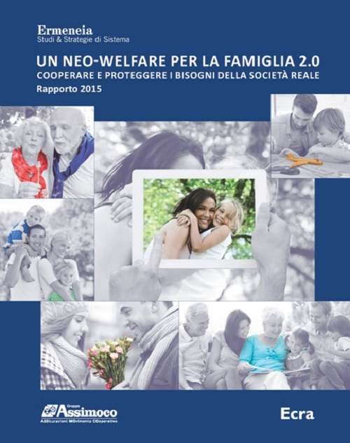 Un neo-welfare per la famiglia 2.0. Cooperare e proteggere i bisogni della societ&agrave; reale