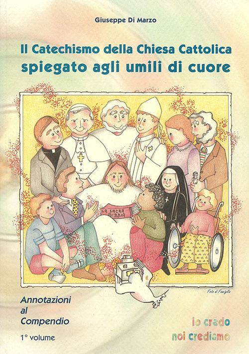 Il Catechismo della Chiesa cattolica spiegato agli umili di cuore. Annotazioni al compendio