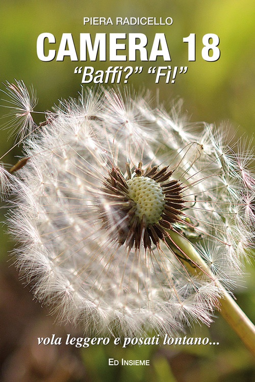 Camera 18. &laquo;Baffi?&laquo; &laquo;F&igrave;!&raquo;