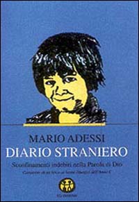 Diario straniero. Sconfinamenti indebiti nella parola di Dio. Commento di un laico ai brani liturgici dell'anno C