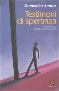 Testimoni di speranza. Vivere da laici la vita secondo lo Spirito