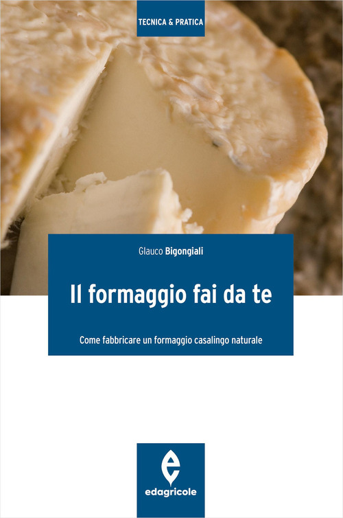 Il formaggio fai da te. Come fabbricare un formaggio casalingo naturale