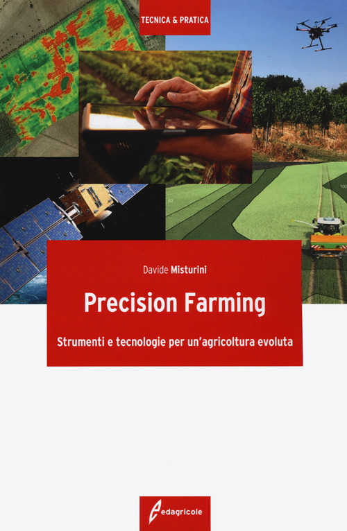Precision farming. Strumenti e tecnologie per un'agricoltura evoluta