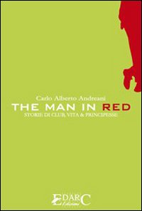 The man in red. Storie di club, vita & principesse