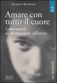 Amare con tutto il cuore. Laboratorio di formazione affettiva