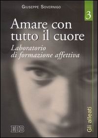 Amare con tutto il cuore. Laboratorio di formazione affettiva