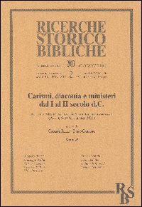Carismi, diaconia e ministeri dal I al II secolo d.C. Atti del XIV Convegno di Studi Neotestamentari (Assisi, 8-10 Settembre 2011)