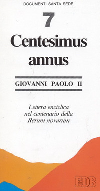 Centesimus annus. Lettera enciclica nel centenario della &laquo;Rerum novarum&raquo;