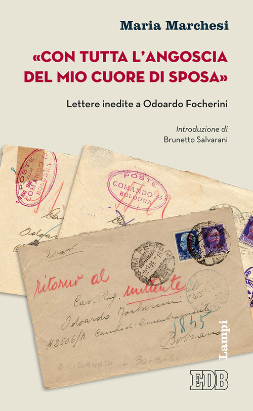&laquo;Con tutta l'angoscia del mio cuore di sposa&raquo;. Lettere inedite a Odoardo Focherini