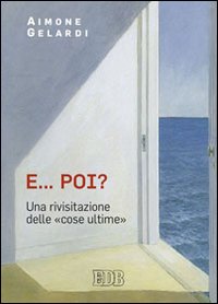 E... poi? Una rivisitazione delle &laquo;cose ultime&raquo;