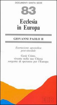 Ecclesia in Europa. Esortazione apostolica post-sinodale. Ges&ugrave; Cristo vivente nella sua Chiesa sorgente di speranza per l'Europa