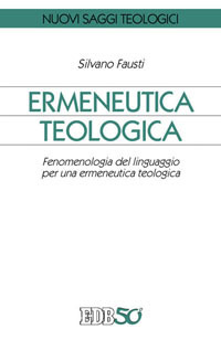 Ermeneutica teologica. Fenomenologia del linguaggio per una ermeneutica teologica