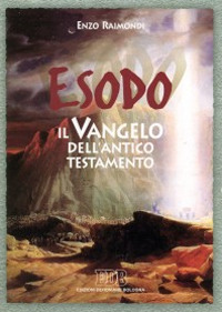 Esodo. Il vangelo dell'Antico Testamento