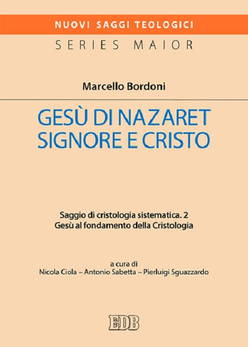 Gesù di Nazaret Signore e Cristo. Saggio di cristologia sistematica