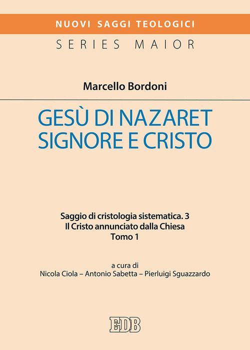 Gesù di Nazareth. Signore e Cristo. Saggio di cristologia sistematica