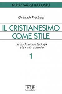 Il cristianesimo come stile. Un modo di fare teologia nella postmodernità
