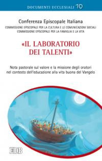 «Il laboratorio dei talenti». Nota pastorale sul valore e la missione degli oratori nel contesto dell'educazione alla vita buona