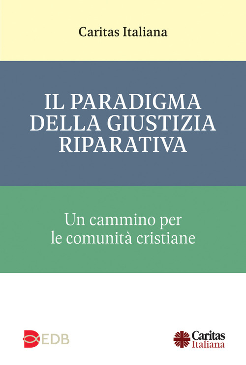 Il paradigma della giustizia riparativa. Un cammino per le comunit&agrave; cristiane