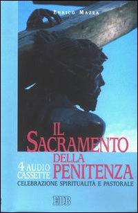 Il sacramento della penitenza. Celebrazione, spiritualit&agrave; e pastorale. Audiolibro. Con quattro musicassette