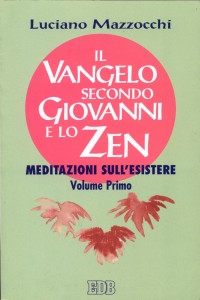 Il Vangelo secondo Giovanni e lo zen. Meditazioni sull'esistere