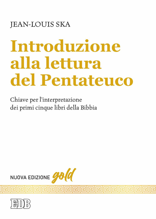 Introduzione alla lettura del Pentateuco. Chiavi per l'interpretazione dei primi cinque libri della Bibbia