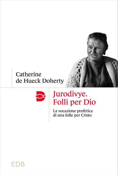 Jurodivye. Folli per Dio. La vocazione profetica di una folle per Cristo